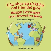 Enlarge image Cover: Musical Instruments from Around the World (Vietnamese-English) - Language Lizard, LLC