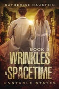 Cover: Wrinkles in Spacetime (Unstable States, #3) - City Owl Press