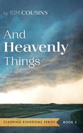 Cover: And Heavenly Things - Resource Publications (CA)
