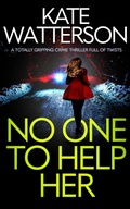 Cover: NO ONE TO HELP HER a totally gripping crime thriller full of twists - Joffe Books