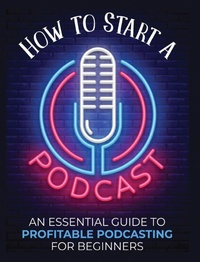 Abbildung von: How to Start a Podcast - Toni Fernandez