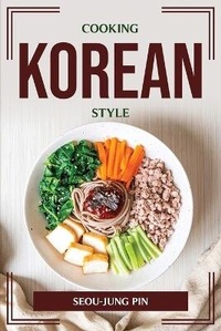 Abbildung von: Cooking Korean Style - Seou-Jung Pin