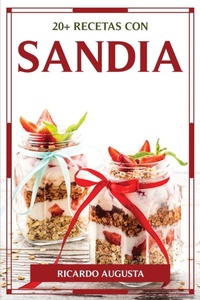 Abbildung von: 20+ Recetas Con Sandia - Ricardo Augusta
