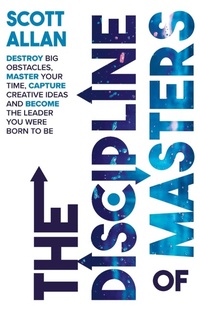 Enlarge image Cover: The Discipline of Masters - Scott Allan Publishing, LLC