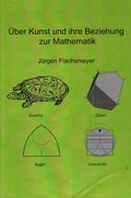 Cover: &Uuml;ber Kunst und ihre Beziehung zur Mathematik - Flachsmeyer, J&uuml;rgen