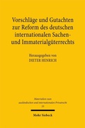 Bild: Vorschl&auml;ge und Gutachten zur Reform des deutschen internationalen Sachen- und Immaterialg&uuml;terrechts - Mohr Siebeck