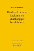 Cover: Die demokratische Legitimation unabh&auml;ngiger Institutionen - Mohr Siebeck
