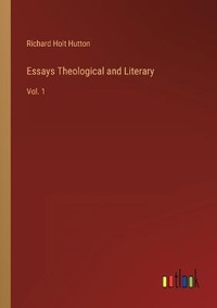 Enlarge image Cover: Essays Theological and Literary - Outlook Verlag