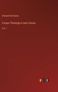 Enlarge image Cover: Essays Theological and Literary - Outlook Verlag