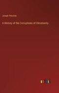 Cover: A History of the Corruptions of Christianity - Outlook Verlag