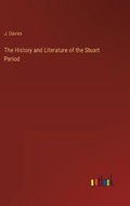 Cover: The History and Literature of the Stuart Period - Outlook Verlag