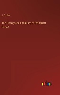 Enlarge image Cover: The History and Literature of the Stuart Period - Outlook Verlag