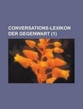 Cover: Conversations-Lexikon Der Gegenwart (1) - Rarebooksclub.com