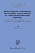 Bild: Dienst- und gesellschaftsvertragliche nachvertragliche Wettbewerbsverbote f&uuml;r Gesellschafter-Gesch&auml;ftsf&uuml;hrer einer GmbH. - Duncker & Humblot