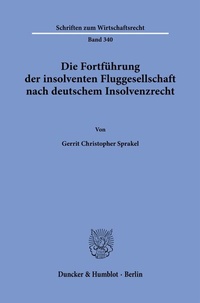 Abbildung von: Die Fortführung der insolventen Fluggesellschaft nach deutschem Insolvenzrecht. - Duncker & Humblot