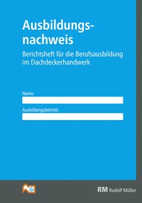 Abbildung von: Ausbildungsnachweis Dachdeckerhandwerk - Rudolf Müller Verlag
