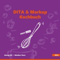Cover: DITA & Markup Kochbuch - BoD - Books on Demand