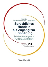 Abbildung von: Sprachliches Handeln als Zugang zur Erinnerung - Waxmann