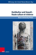 Cover: Hochkultur und Gewalt - Haute culture et violence - V&R unipress