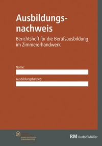 Abbildung von: Ausbildungsnachweis Zimmererhandwerk - Rudolf Müller Verlag