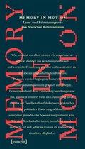 Cover: Memory in Motion - Lern- und Erinnerungsorte des deutschen Kolonialismus - transcript