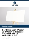 Cover: Der Blick nach Westen und Osten in Picassos "Raphael und La Fornarina XXII" - Verlag Unser Wissen
