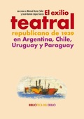 Cover: El exilio teatral republicano de 1939 en Argentina, Chile, Uruguay y Paraguay - Editorial Renacimiento