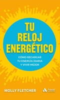 Cover: Tu reloj energ&eacute;tico : c&oacute;mo recargar tu energ&iacute;a diaria y vivir mejor - Amat Editorial