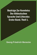 Cover: Beytraege zur Kenntniss der altdeutschen Sprache und Litteratur. Erster Band. Theil 1. - Alpha Editions