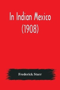 Enlarge image Cover: In Indian Mexico (1908) - Alpha Editions