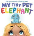 Cover: My Tiny Pet Elephant - Party Press Publishing