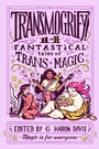 Cover: Transmogrify!: 14 Fantastical Tales of Trans Magic - HarperCollins
