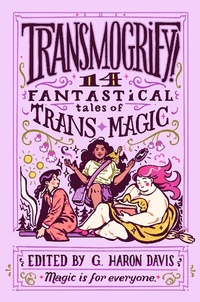 Enlarge image Cover: Transmogrify!: 14 Fantastical Tales of Trans Magic - HarperCollins