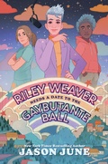 Cover: Riley Weaver Needs a Date to the Gaybutante Ball - HarperCollins