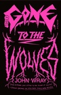 Cover: Gone to the Wolves - Farrar, Straus and Giroux