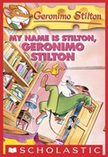 Cover: My Name Is Stilton, Geronimo Stilton - Scholastic Inc.