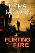 Cover: Flirting with Fire (Hometown Heroes, #2) - Kyra Jacobs