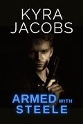 Cover: Armed with Steele (Hometown Heroes, #1) - Kyra Jacobs