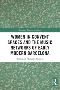 Abbildung von: Women in Convent Spaces and the Music Networks of Early Modern Barcelona - Routledge