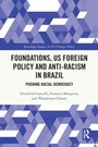 Cover: Foundations, US Foreign Policy and Anti-Racism in Brazil - Routledge