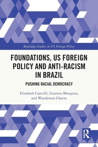 Enlarge image Cover: Foundations, US Foreign Policy and Anti-Racism in Brazil - Routledge
