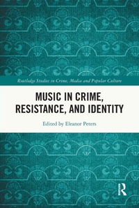 Enlarge image Cover: Music in Crime, Resistance, and Identity - Routledge