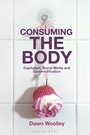 Cover: Consuming the Body - Bloomsbury Visual Arts