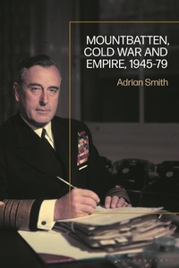 Bild: Mountbatten, Cold War and Empire, 1945-79 - Bloomsbury Academic