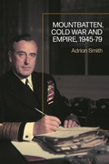 Cover: Mountbatten, Cold War and Empire, 1945-79 - Bloomsbury Academic