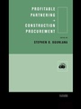 Cover: Profitable Partnering in Construction Procurement - Routledge