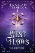 Cover: West Flows (Winds of Destiny, #2) - Hannah Steenbock