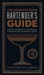 Cover: The Complete Home Bartender's Guide - Union Square & Co.