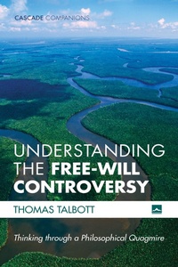 Enlarge image Cover: Understanding the Free-Will Controversy - Wipf and Stock Publishers