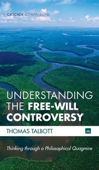Enlarge image Cover: Understanding the Free-Will Controversy - Wipf & Stock Publishers